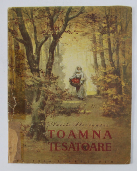 TOAMNA TESATOARE - poezii  de VASILE ALECSANDRI , ilustratii de ANA BITAN , 1955 , COPERTA FATA RESTAURATA