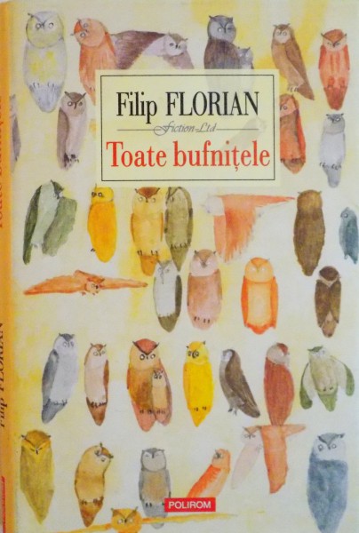 TOATE BUFNITELE de FILIP FLORIAN , 2015 * PREZINTA HALOURI DE APA