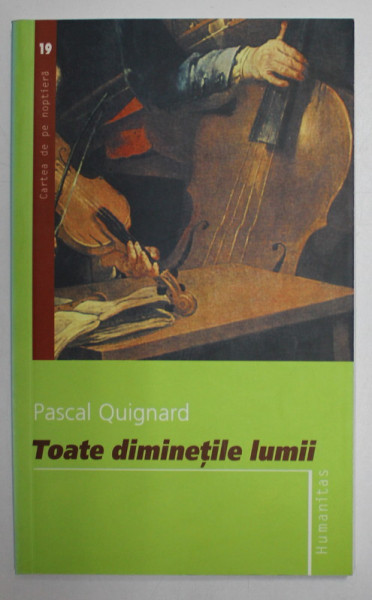 TOATE DIMINETILE LUMII de PASCAL QUIGNARD , 2006