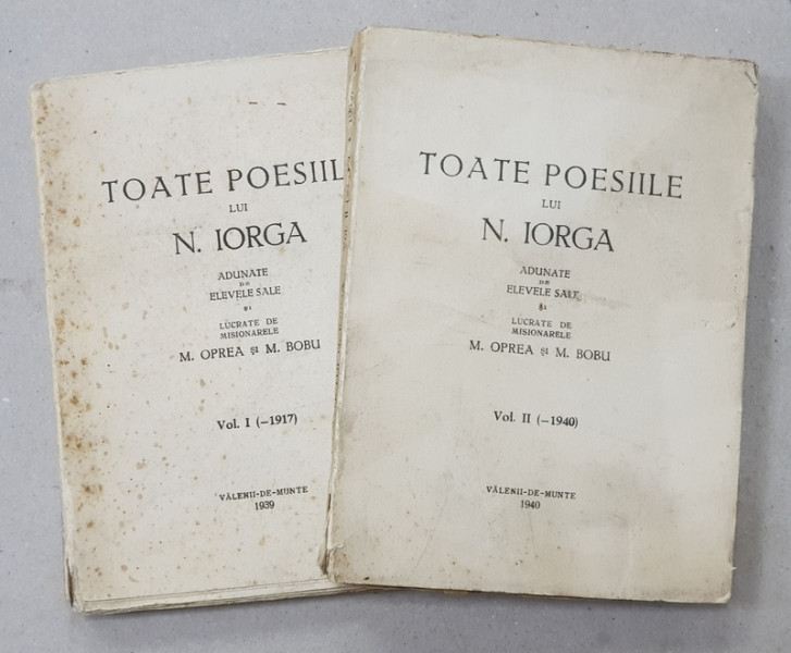 TOATE POESIILE LUI N . IORGA , adunate de elevele sale si lucrate de misionarele M . OPREA si M . BOBU , VOLUMELE I - II , 1939 - 1940 , PREZINTA HALOURI DE APA *