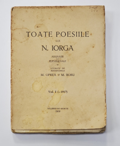TOATE POESIILE LUI N. IORGA - ADUNATE DE ELEVELE SALE , VOLUMUL I - - 1917 , APARUTA 1939