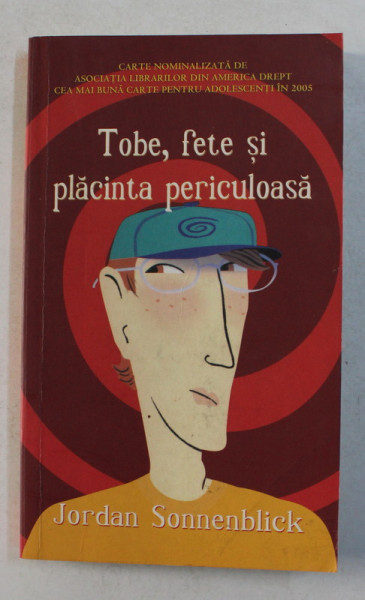 TOBE , FETE SI PLACINTA PERICULOASA de JORDAN SOONENBLICK , 2007