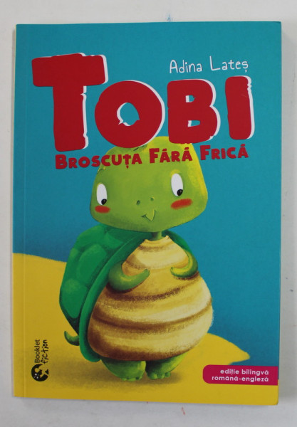 TOBI FARA FRICA de ADINA LATES , EDITIE BILINGVA ROMANA - ENGLEZA , ilustratii de ANDREEA CHELE , 2021