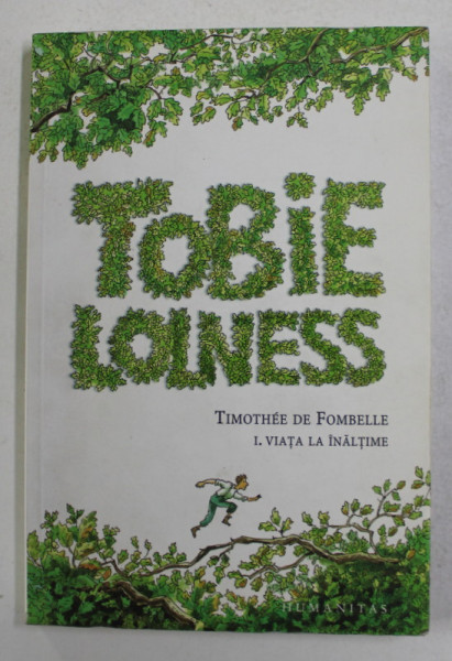 TOBIE LOLNESS , VOLUMUL I . VIATA LA INALTIME de TIMOTHEE DE FOMBELLE , ilustratii de FRANCOIS PLACE , 2008
