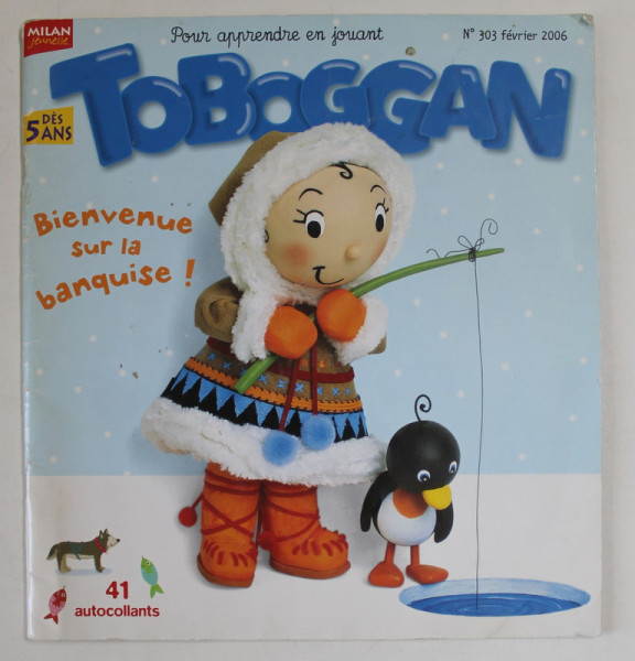 TOBOGGAN , no . 303 , FEVRIER 2006, REVISTA PENTRU COPII