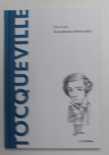 TOCQUEVILLE - ACTUALITATEA DEMOCRATIEI de ELISA VIRGILI , 2021