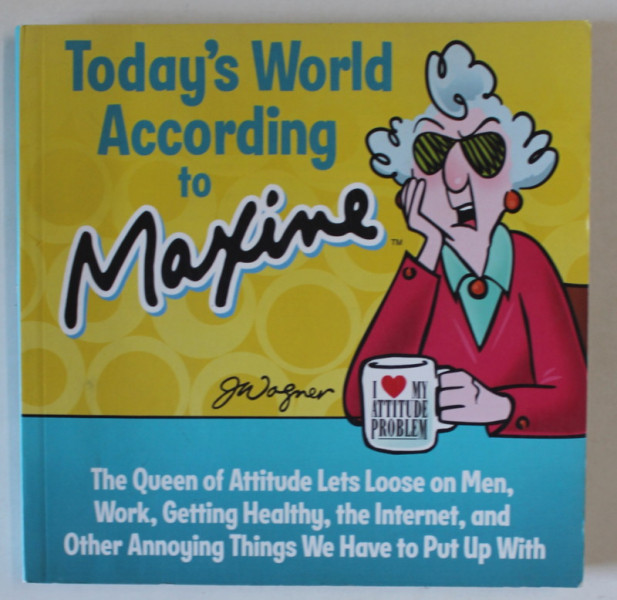 TODAY 'S WORLD ACCORDING TO MAXINE , 2014,