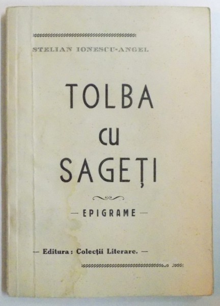 TOLBA CU SAGETI. EPIGRAME de STELIAN IONESCU-ANGEL, DEDICATIE*