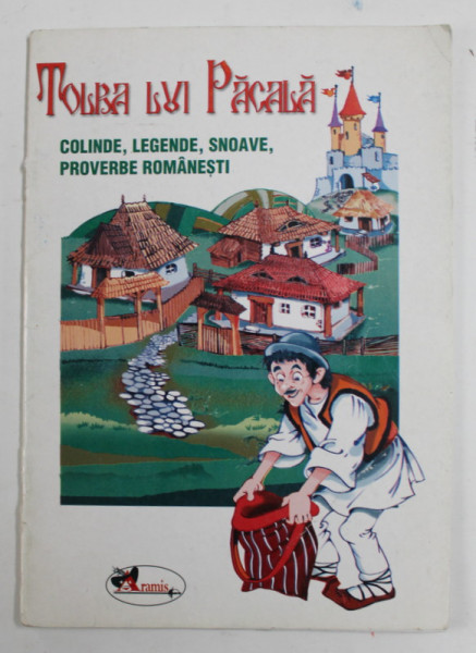 TOLBA LUI PACALA - COLINDE , LEGENDE , SNOAVE , PROVERBE ROMANESTI , selectia textelor de SORINA CONSTANTIN si CRISTIAN CONSTANTIN , 2004