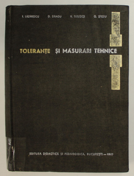 TOLERANTE SI MASURARI ELECTRICE de I. LAZARESCU ... G. STETIU , 1969 * MINIMA UZURA