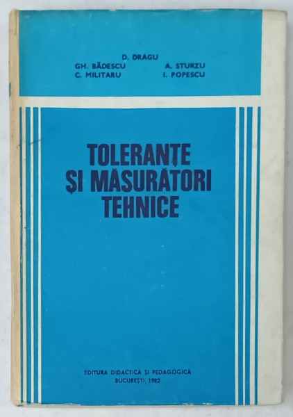 TOLERANTE SI MASURATORI TEHNICE de D. DRAGU ...I. POPESCU , 1982