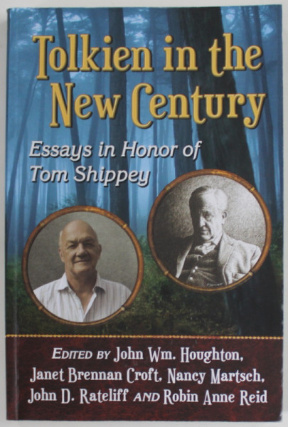 TOLKIEN IN THE NEW CENTURY - ESSAYS IN HONOR OF TOM SHIPPEY , edited by JOHN WM. HOUGHTON ....ROBIN ANNE REID , 2014