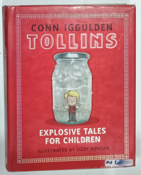 TOLLINS , EXPLOSIVE TALES FOR CHILDREN by CONN IGGULDEN , illustrated by LIZZY DUNCAN , 2009