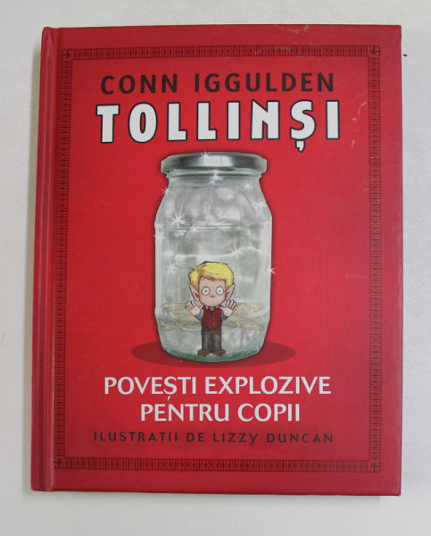 TOLLINSI - POVESTIRI EXPLOZIVE PENTRU COPII de CONN IGGULDEN , ilustratii de LIZZY DUNCAN , 2010