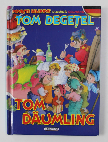 TOM DEGETEL / TOM DAUMLING - POVESTE BILINGVA ROMANA - GERMANA , 2010