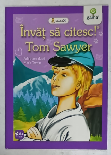 TOM SAWYER , adaptare dupa MARK TWAIN , SERIA  ' INVAT SA CITESC ! ' , NIVELUL 3 , 2014