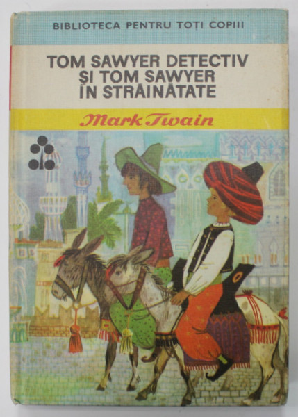 TOM SAWYER DETECTIV SI TOM SAWYER IN STRAINATATE de MARK TWAIN , 1970