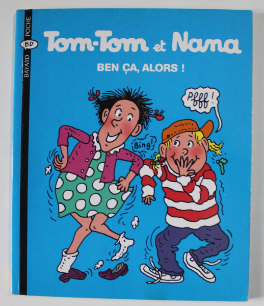 TOM - TOM ET NANA - BEN CA , ALORS ! , scenarios EMMANUEL GUIBERT , dessins BERNADETTE DESPRES , 2007