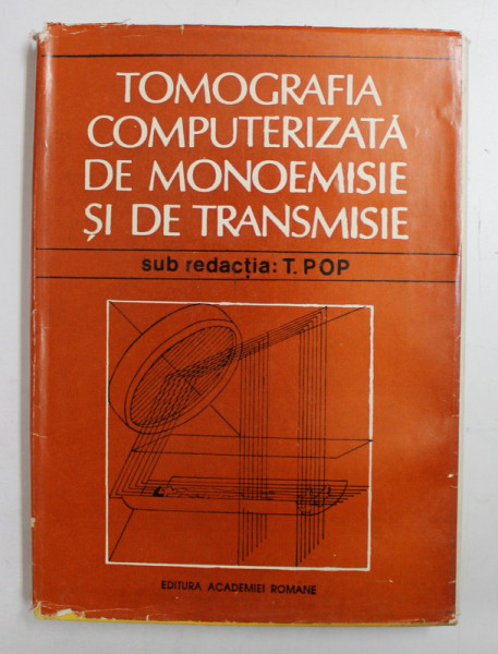 TOMOGRAFIA COMPUTERIZATA DE MONOEMISIE SI DE TRANSMISIE , sub redactia T. POP , 1991
