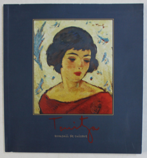 TONITZA  - ARMONII DE CULOARE de ADINA RENTEA , CATALOG DE EXPOZITIE , MARTIE - MAI , 2010