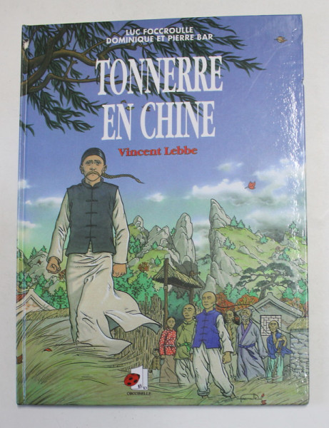 TONNERRE EN CHINE - VINCENT LEBBE par LUC FOCCROULLE et DOMINIQUE ET PIERRE BAR , ANII '90