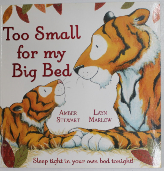 TOO SMALL FOR MY BIG BED by AMBER STEWART and LAYN MARLOW , 2013