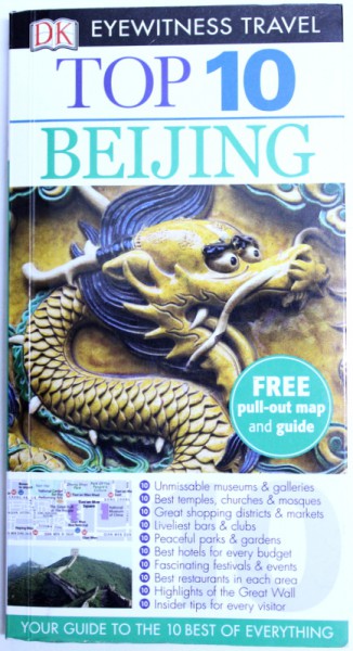 TOP 10 - BEIJING  - EYEWITNESS TRAVEL  GUIDE by ANDREW HUMPRHREYS , FREE  PULL - OUT MAP AND GUIDE  , 2015