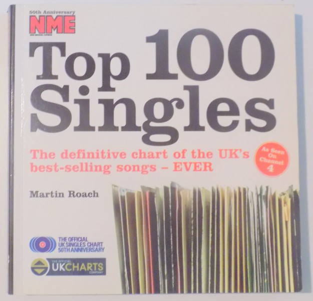 TOP 100 SINGLES , THE DEFINITIVE CHART OF THE UK'S BEST-SELLING SONGS - EVER by MARTIN ROACH , 2002