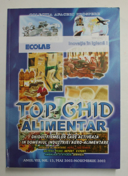 TOP GHID  ALIMENTAR - GHIDUL FIRMELOR CARE ACTIVEAZA IN DOMENIUL INDUSTRIEI AGRO - ALIMENTARE , ANUL VII , NR. 13 , MAI , 2002 - NOIEMBRIE , 2002