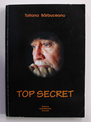 TOP SECRET - AMINITIRILE UNUI GENERAL de TATIANA BARBUCEANU , 2012