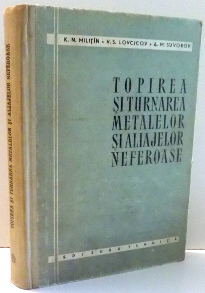 TOPIREA SI TURNAREA METALELOR SI ALIAJELOR NEFEROASE de K. N. MILITIN , V. S. LOVICICOV , A. M. SUVOROV , 1958