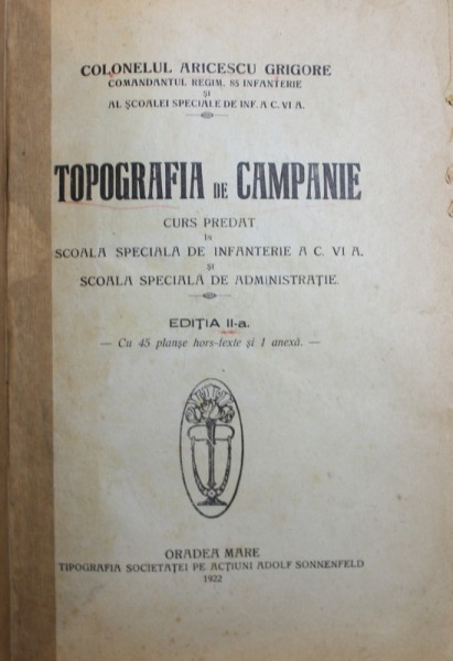 TOPOGRAFIA DE CAMPANIE  - CURS PREDAT IN SCOALA SPECIALA DE INFANTERIE A.C. VI A . de COLONELUL ARICESCU GRIGORE , 1922