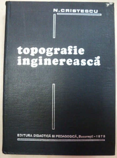 TOPOGRAFIE INGINEREASCA de N.CRISTESCU  1978