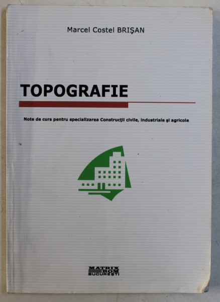 TOPOGRAFIE - NOTE DE CURS de MARCEL COSTEL BRISAN , 2004