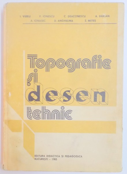TOPOGRAFIE SI DESEN TEHNIC de I. VIERIU , P. IONESCU , C. DEACONESCU ... , 1983