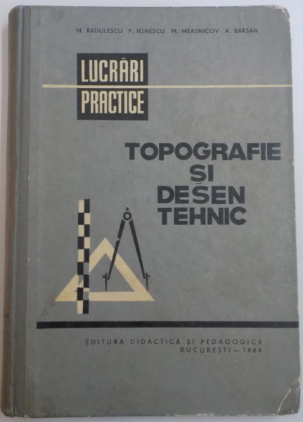 TOPOGRAFIE SI DESEN TEHNIC de M. RADULESCU...A. BARSAN , 1969