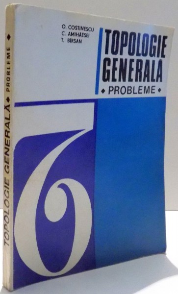 TOPOLOGIE GENERALA , PROBLEME de O. COSTINESCU ... T. BARSAN , 1974