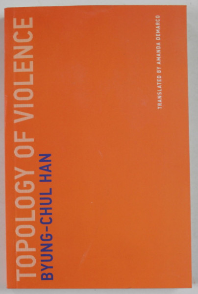 TOPOLOGY OF VIOLENCE by BYUNG - CHUL HAN , 2018