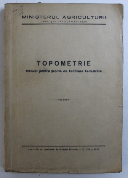 TOPOMETRIE - MANUAL PENTRU SCOLILE DE CALIFICARE CADASTRALE , 1952