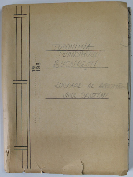 TOPONIMIA MUNICIPULUI BUCURESTI , LUCRARE DE DIPLOMA de VICOL CRISTIAN , 1979