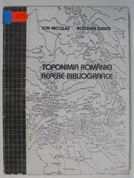 TOPONIMIA ROMANIEI , REPERE BIBLIOGRAFICE de ION NICOLAE si BOGDAN SUDITU , 2002