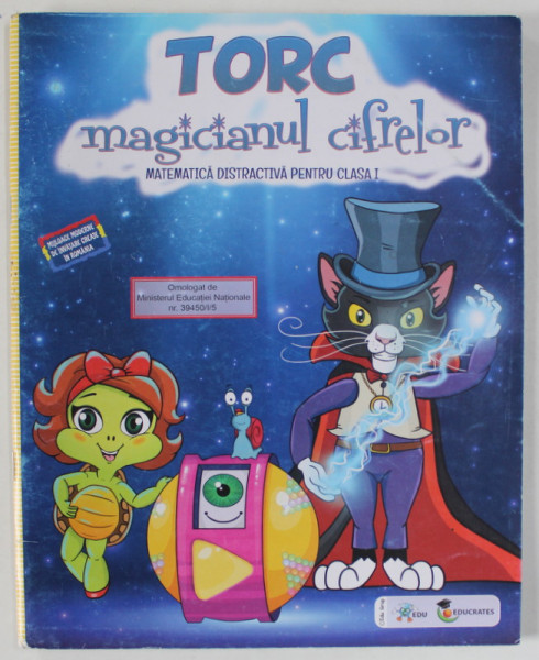 TORC , MAGICIANUL CIFRELOR , MATEMATICA DISTRACTIVA PENTRU CLASA I , 2018, PREZINTA INSEMNARI SI DESENE *