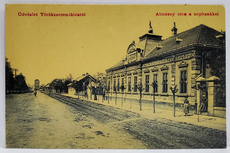 TOROKSZENTMIKLOSROL , UNGARIA , STRADA ALMASSY SI BANCA POPULARA , CARTE POSTALA ILUSTRATA , ANII '20