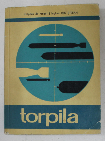 TORPILA de CAPITAN DE RANGUL 1 INGINER ION STEFAN , 1967