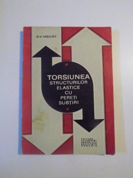 TORSIUNEA STRUCTURILOR ELASTICE CU PERETI SUBTIRI de G. V. VASILIEV , BUCURESTI 1970