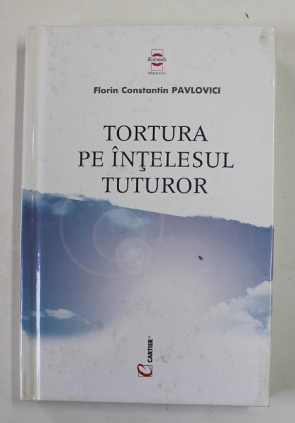 TORTURA PE INTELESUL TUTUROR de FLORIN CONSTANTIN PAVLOVICI , 2001