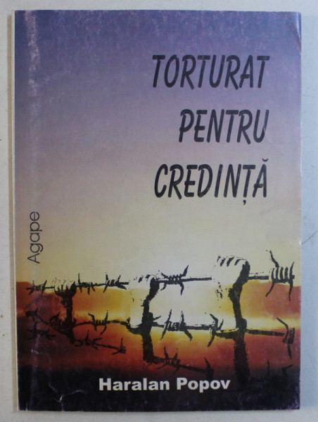 TORTURAT PENTRU CREDINTA de HARALAN POPOV , 1998