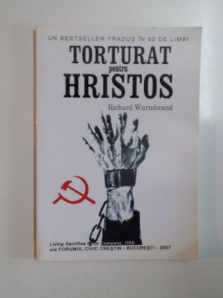 TORTURAT PENTRU HRISTOS de RICHARD WURMBRAND , 2007