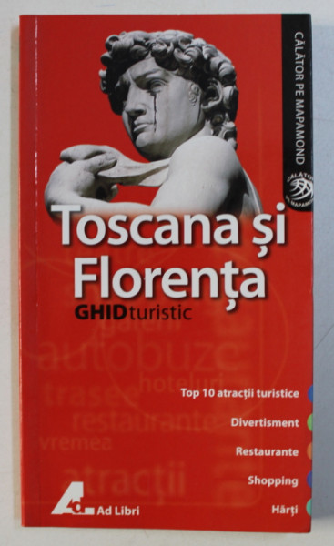 TOSCANA SI FLORENTA - GHID TURISTIC , SERIA CALATOR PE MAPAMOND de TIM JEPSON , 2008