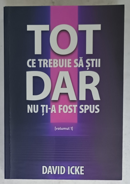 TOT CE TREBUIE SA STII DAR NU TI- A FOST SPUS  de DAVID ICKE , 2024